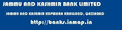 JAMMU AND KASHMIR BANK LIMITED  JAMMU AND KASHMIR KUPWARA KRALGUND, QAZIABAD   banks information 